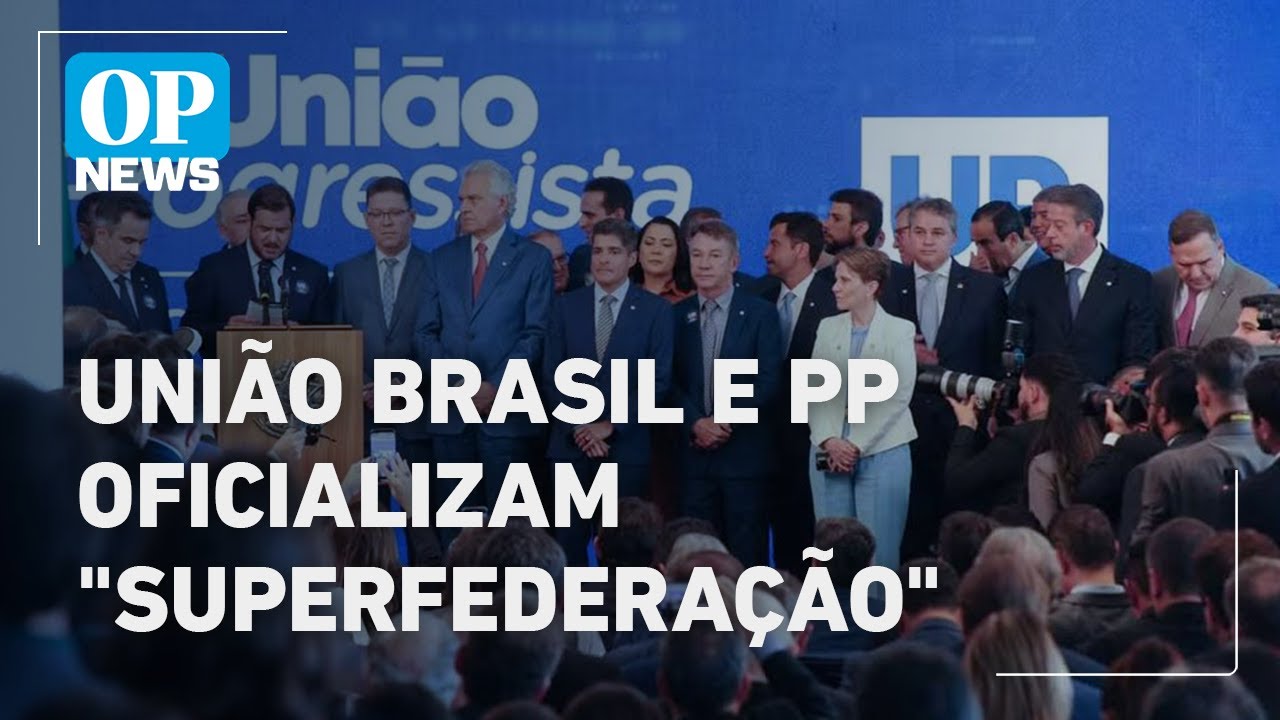 União e PP formalizam federação e terão cerca de 20% da Câmara e Senado l O POVO News