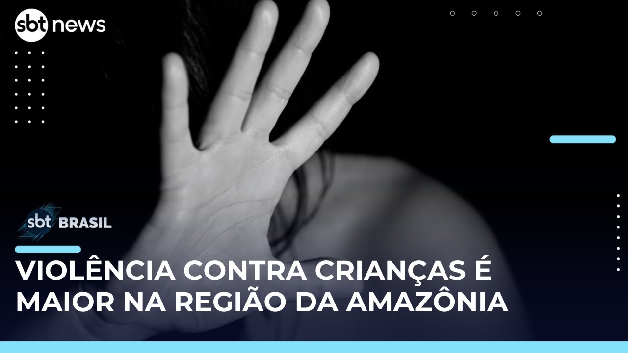 Amazônia lidera casos de violência sexual e assassinato de crianças no Brasil | SBT News