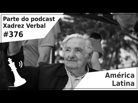 América Latina - Xadrez Verbal Podcast #376