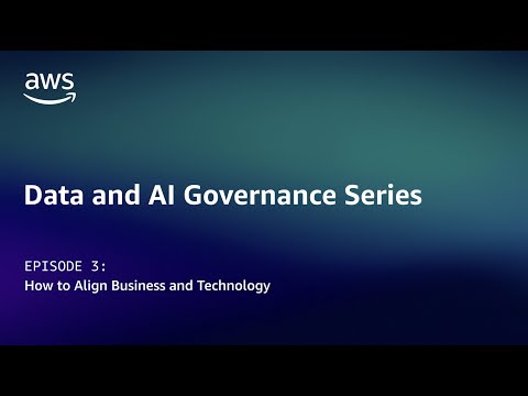 Data and AI Governance - How to Align Business and Technology | Amazon Web Services