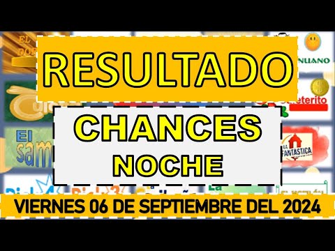 RESULTADO CHANCES NOCHE DEL VIERNES 06 DE SEPTIEMBRE DEL 2024