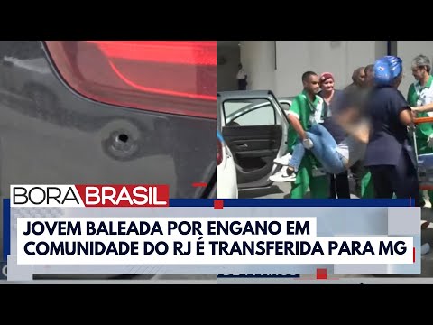 Jovem atingida por bala perdida no RJ é transferida para MG I Bora Brasil