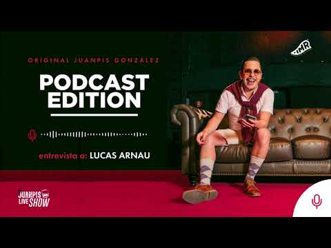 No lo conozco pero el esposo dijo hágale - I Lucas Arnau - Juanpis Podcast Edition (Corte 2)