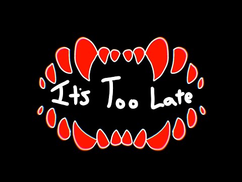 It's Too Late - meme (stress reliever)
