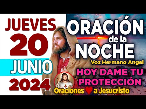 oración de la noche de hoy Jueves 20 de Junio de 2024 + Bendito Dios NECESITO de Ti esta noche