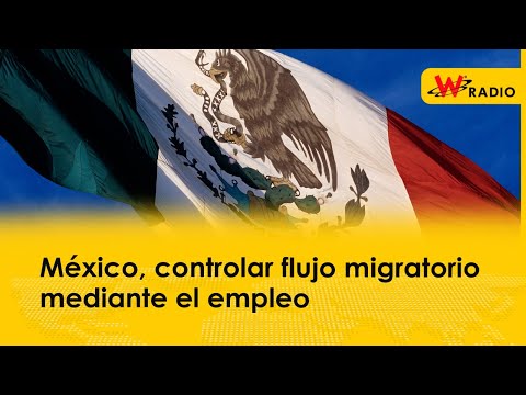 México, controlar flujo migratorio mediante el empleo