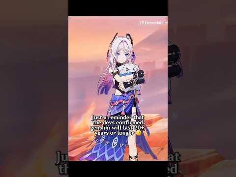 Just A REMINDER That The Devs Confirmed Genshin Will Last 20+ Years Or Longer 😟 #genshinimpact