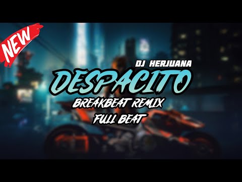 DJ DESPACITO BREAKBEAT REMIX FULL MELODY TERBARU 2024