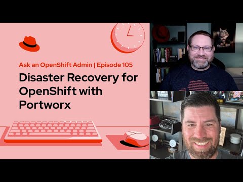 Ask an OpenShift Admin (E105) | Disaster Recovery for OpenShift with Portworx