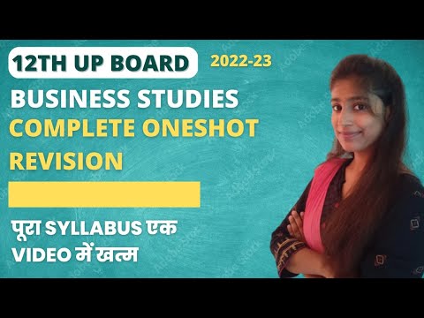 COMPLETE ONE SHOT REVISION| BUSINESS STUDIES | CLASS 12TH UP BOARD | SESSION 2022-23