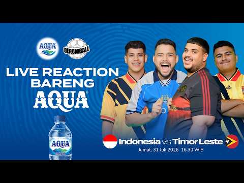 GEROMBALL LIVE REACTION: INDONESIA v TIMOR LESTE | Sponsored by AQUA
