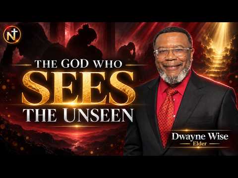 The God Who Sees the Unseen | Dwayne Wise, Elder