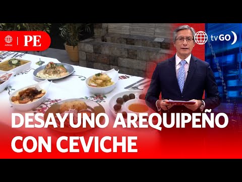 Desayuno arequipeño en base a ceviche | Primera Edición | Noticias Perú