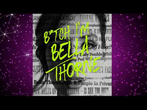 Bella Thorne - B*TCH I'M BELLA THORNE