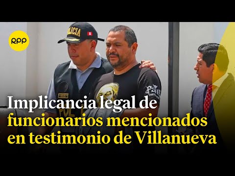 Abogado penalista analiza situación de Jaime Villanueva e implicados tras sus declaraciones