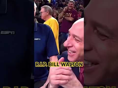 Remembering Bill Walton R.I.P.