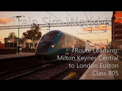 Train Sim World 6 - Route Learning: Milton Keynes to London Euston (Class 805)