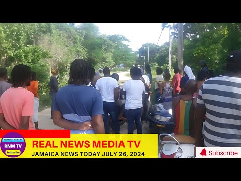 Jamaica News Today  July 26, 2024 /Real News Media TV