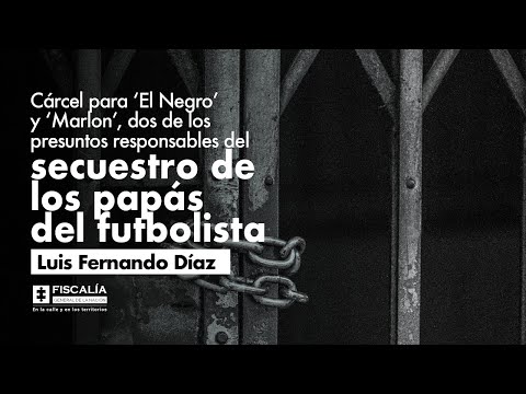 Cárcel para ‘El Negro’ y ‘Marlon’, presuntos responsables del secuestro de los papás de Luis Díaz