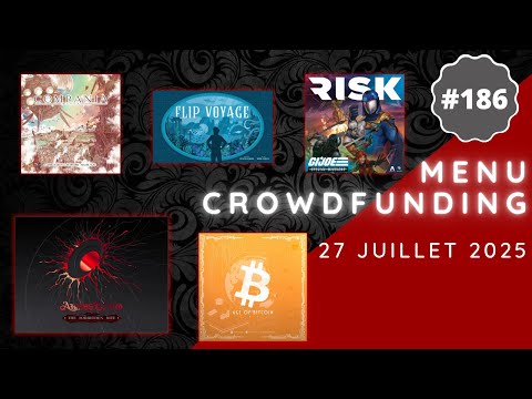 Menu Crowdfunding 27/07/2025 - Age of Bitcoin, Flip Voyage, Abyss Echo, Compania, Risk GI Joe, etc.