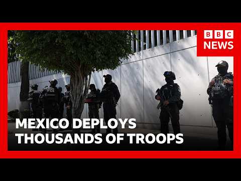 Mexico sends thousands of soldiers to stop violence after death of drug lord | BBC News