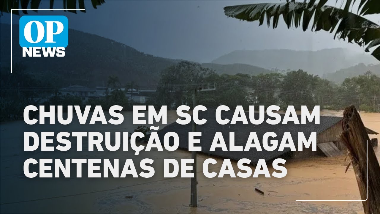 Chuvas intensas em SC causam destruição e alagam centenas de casas l O POVO NEWS