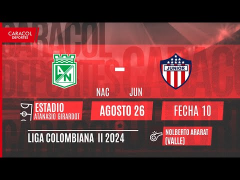 EN VIVO | Atletico Nacional vs Atletico Junior - Liga Colombiana por el Fenómeno del Fútbol