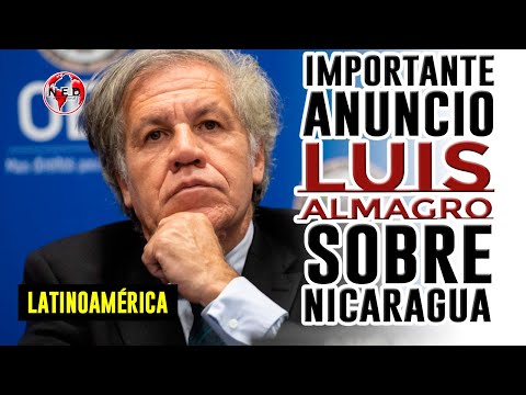 IMPORTANTES ANUNCIOS LUIS ALMAGRO SOBRE NICARAGUA