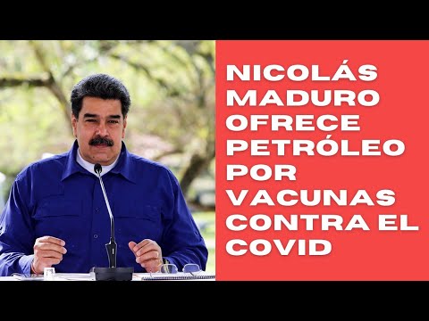 Nicolás Maduro ofrece petróleo por vacunas contra el covid para Venezuela
