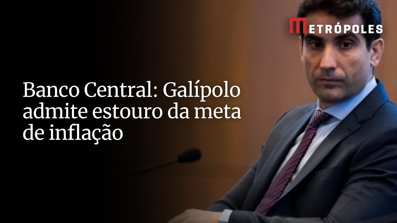 Banco Central: Galípolo admite estouro da meta de inflação
