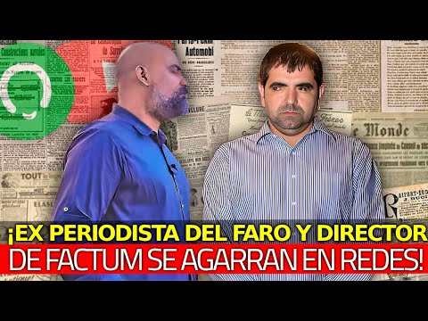 ¡Se Agarraron! Ex Periodista de El Faro y Director de Factum Protagonizan Pleito en Redes