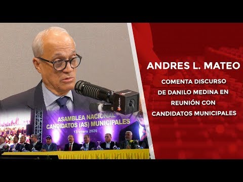 Andres L. Mateo comenta discurso de Danilo Medina en reunión con candidatos municipales