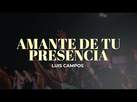 Luis Campos - Amante De Tu presencia