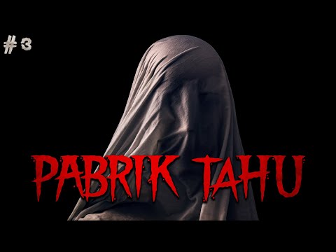 PENGAKUAN BAJ*NGAN - Part 3 - PABRIK TAHU by QWERTYPING