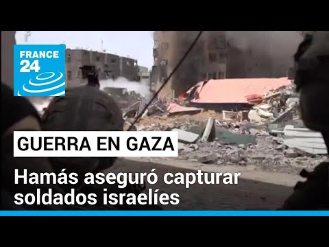 Gaza: Hamás aseguró haber capturado a soldados israelíes en una emboscada subterránea • FRANCE 24