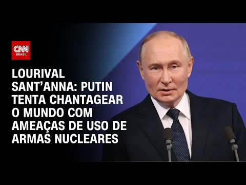 Lourival Sant’Anna: Putin tenta chantagear o mundo com ameaças de uso de armas nucleares | WW