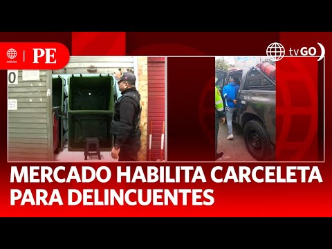 Mercado habilita carceleta para delincuentes | Primera Edición | Noticias Perú