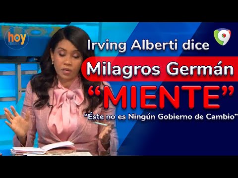 Irving Alberti dice Milagros Germán miente y que “éste no es ningún gobierno del cambio” | Hoy Mismo
