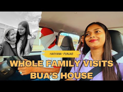 Pura Parivaar Nikla Punjab! | Bua Ke Ghar Ki Kahani 😍 | Full Vlog