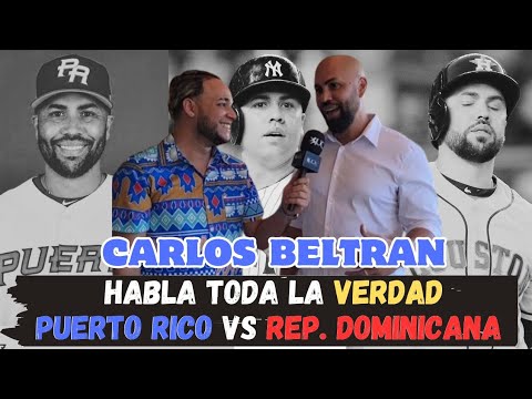 CARLOS BELTRAN: COMO SE VIVE LA RIVALIDAD PUERTO RICO VS REP DOMINICANA, SU ESTADIA CON LOS YANKEES