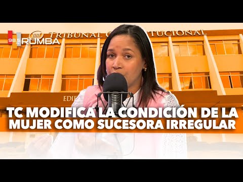 TRIBUNAL CONSTITUCIONAL MODIFICA LA CONDICIÓN DE LA MUJER COMO SUCESORA IRREGULAR - LEGAL RADIO