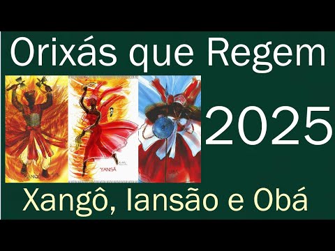 Orixás 2025. Orixás que regem 2025: Xangô, Iansã e Obá. Previsão 2025. Quer rege 2025. Tarot 2025