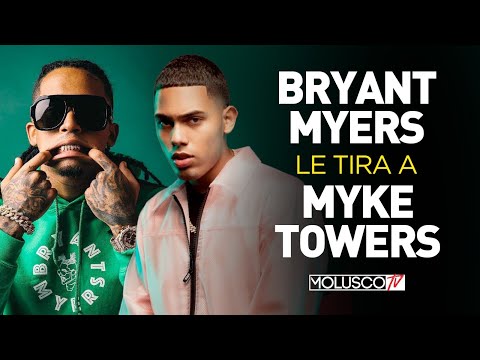 “BRYANT MYERS” LE TIRA A “MYKE TOWERS”?. OPINIONES Y DETALLES AQUÍ 