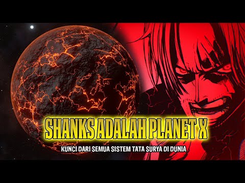 PLOT GILAAA!! SHANKS ADALAH PLANET X DAN KUNCI DARI SEMUA TATA SURYA! DIA MENGKHIANATI GOROSEI!!