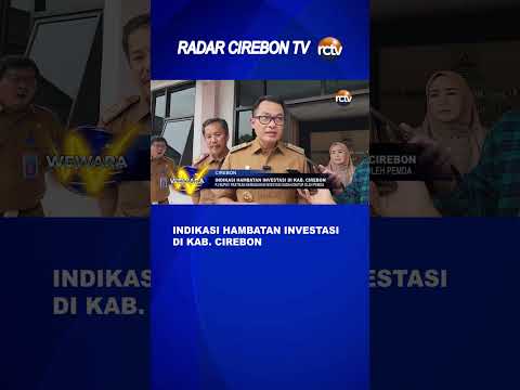 Indikasi Hambatan Investasi di Kab Cirebon