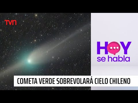 Una milenaria oportunidad: Cometa verde sobrevolará cielo chileno | Hoy se habla