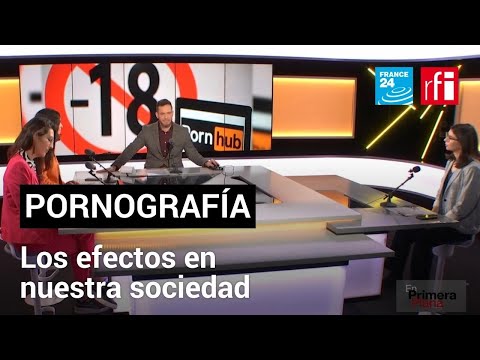 El impacto de la pornografía en la sociedad moderna • FRANCE 24 Español