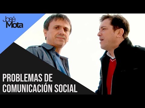 Problemas de comunicacio?n social | José Mota