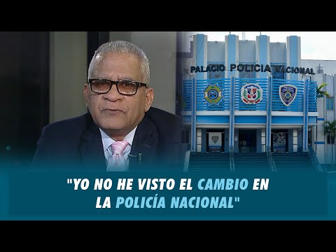 Geraldino González Yo no he visto el cambio en la Policía Nacional | Matinal