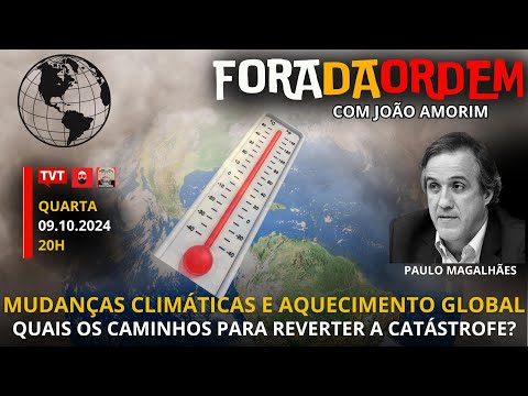 Fora da Ordem | Mudanças climáticas e aquecimento global.